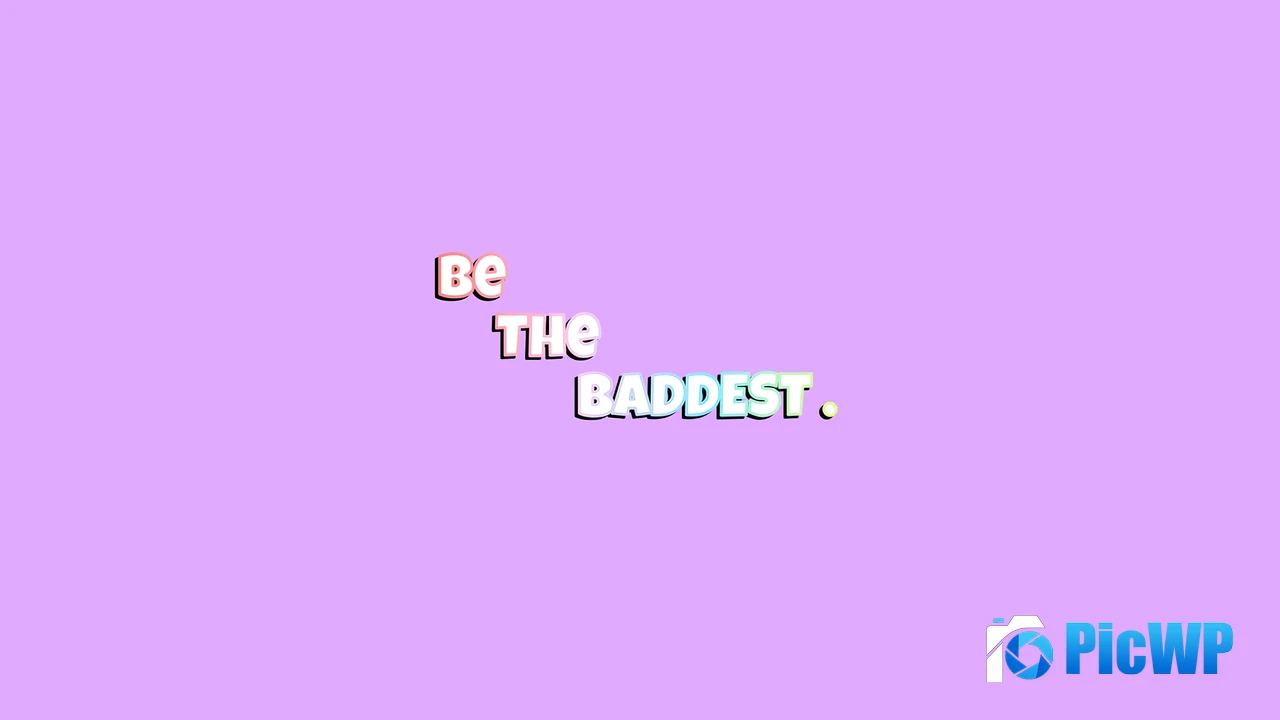 Be the Baddest Baddie quotes 4K PC Wallpaper