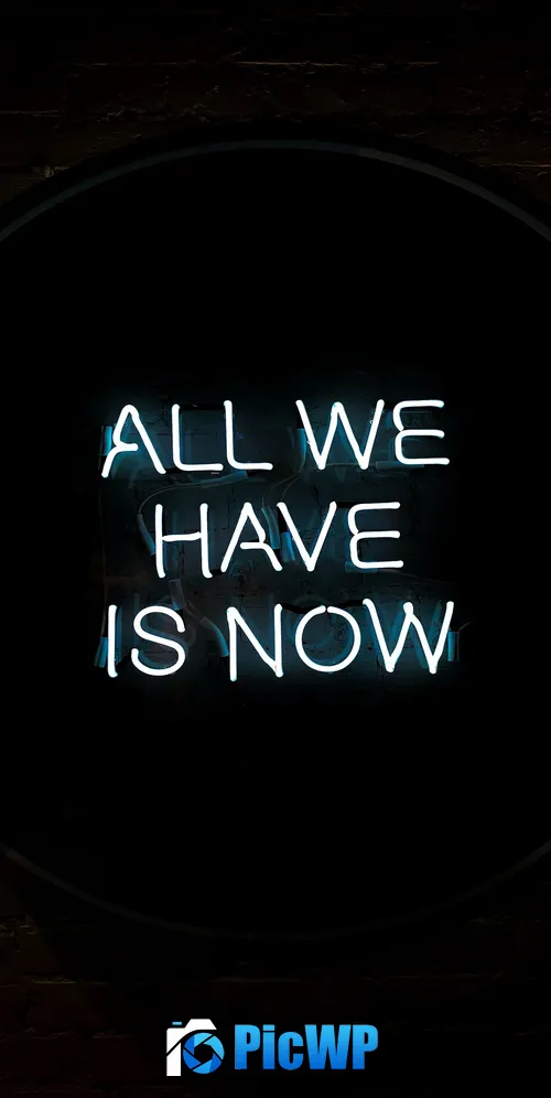 All we have is Now Neon sign 3K Mobile Wallpaper